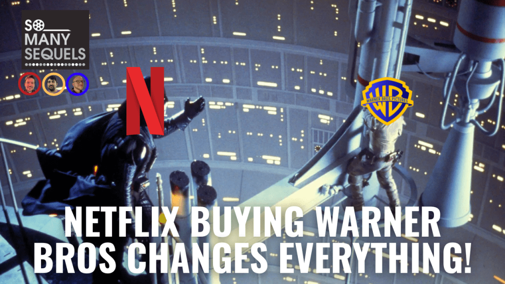 Darth Vader stands on the left reaching toward Luke Skywalker, who hangs from a platform inside a futuristic shaft. The Netflix logo is placed over Vader, and the Warner Bros. logo is placed over Luke. Large text reads “Netflix Buying Warner Bros Changes Everything,” with the So Many Sequels logo in the top left.